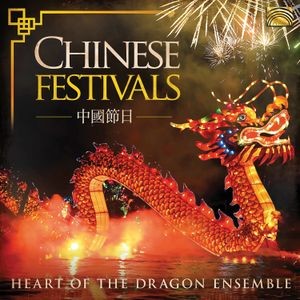 Heart Of The Dragon Ensemble - Chinese Festivals