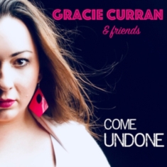 Curran Gracie - Gracie Curran & Friends: Come Undon