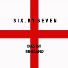 Six By Seven - Das Ist England