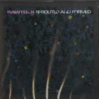 Rawtekk - Sprouted And Formed