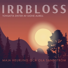 Maja Heurling Ola Sandström - Irrbloss