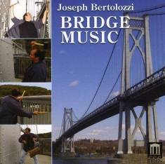 Bertolozzi Joseph - Bertolozzi: Bridge Music
