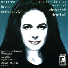 Drattell Deborah - Sorrow Is Not Melancholy Clarinet