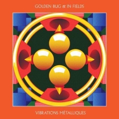 Golden Bug & In Fields - Vibrations Métalliques