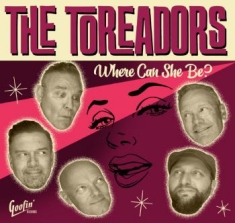 Toreadors The - Where Can She Be?