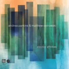 Parkins Andrea & Matthew Ostrowski - Elective Affinities