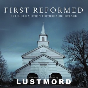Lustmord - First Reformed