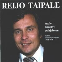 Reijo Taipale - Tuulet Kääntyy Pohjoiseen - Kaikki