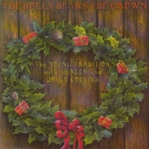 Young Tradition With Shirley & Doll - The Holly Bears The Crown