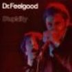 Dr Feelgood - Stupidity