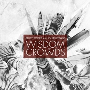 Soord Bruce & Jonas Renske - Wisdom Of Crowds