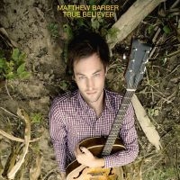 Barber Matthew - True Believer