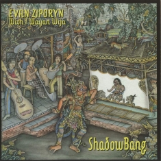 Ziporyn Evan - Shadowbang (With I Wayan Wija)