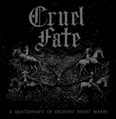 Cruel Fate - Quaternary Of Decrepit Night Mares