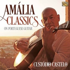 Custódio Castelo - Amalia Classics On Portuguese Guita