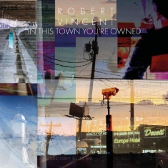 Vincent Robert - In This Town You're Owned