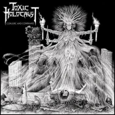 Toxic Holocaust - Conjure And Command