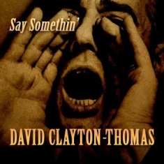 Clayton-Thomas David - Say Somethin'