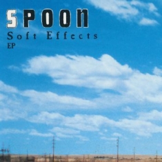 Spoon - Soft Effects Ep (Reissue)