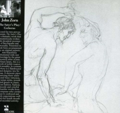 Zorn John - Zorn:  The Satyros Play / Cerebrus