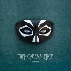 Then Comes Silence - Machine