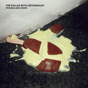 Callas With Lee Ranaldo - Trouble And Desire