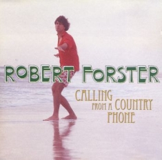 Robert Forster - Calling From A Country Phone
