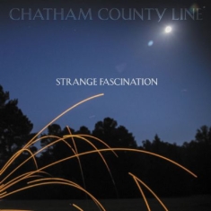Chatham County Line - Strange Fascination (First Edition)