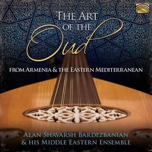 Alan Shavarsh Bardezbanian & His Mi - The Art Of The Oud - From Armenia &