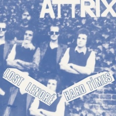 Attrix - Lost Lenore / Hard Times