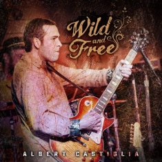 Albert Castiglia - Wild And Free
