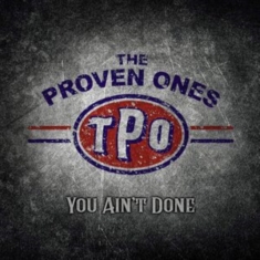 Proven Ones - You Ain't Done