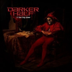 Darker Half - If You Only Knew (Ltd. Gatefold Vin