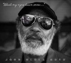 Boyd John Blues - What My Eyes Have Seen