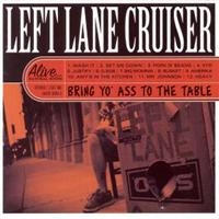 Left Lane Cruiser - Bring Yo' Ass To The Table