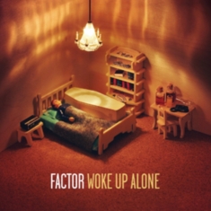 Factor - Woke Up Alone