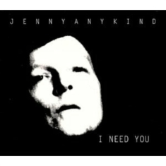 Jennyanykind - I Need You