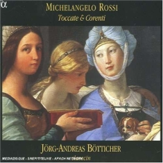 Michelangelo Rossi - Toccate & Corenti