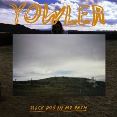 Yowler - Black Dog In My Path