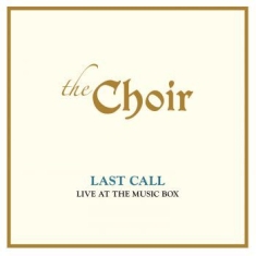 Choir - Last Call: Live At The Music Box