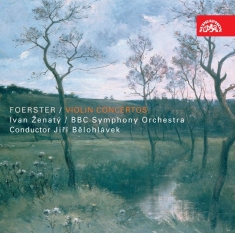Bohuslav Foerster Josef - Violin Concertos
