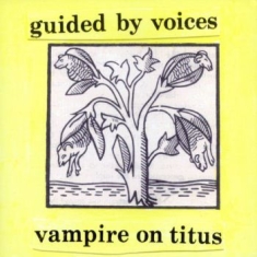 Guided By Voices - Vampire On Titus