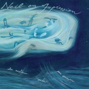 Neil On Impression - L'oceano Delle Onde Che Restano Ond