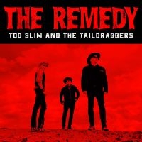 Too Slim And The Taildraggers - The Remedy