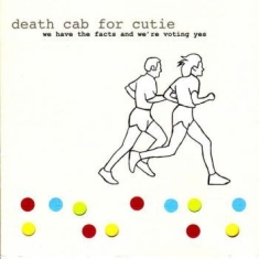 Death Cab For Cutie - We Have The Facts And We're Voting