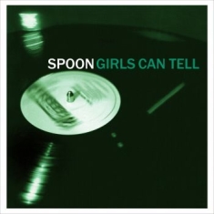 Spoon - Girls Can Tell (Reissue)