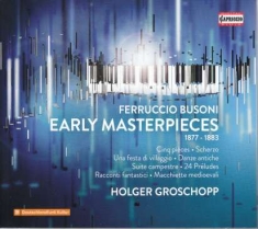 Busoni Ferruccio - Early Masterpieces (3 Cd)