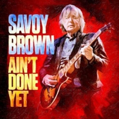 Savoy Brown - Ain't Done Yet