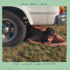 Craig Brown Band - Lucky Ones Forget