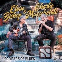 Bishop Elvin / Charlie Musselwhite - 100 Years Of Blues
